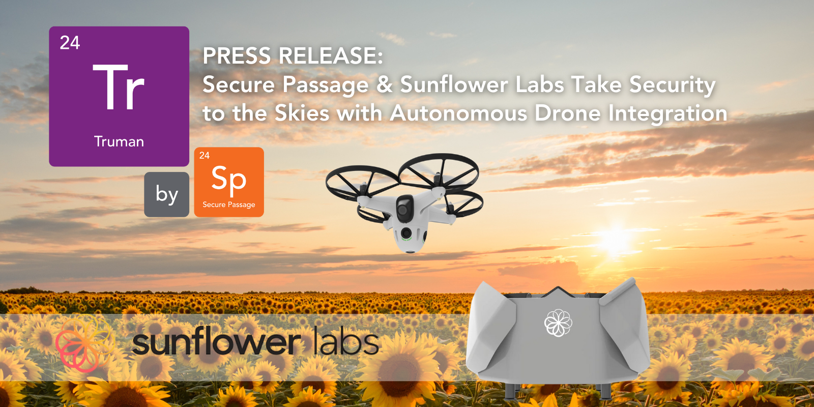 A drone by sunflower labs hovering over a field of sunflowers, accompanied by the "Truman by Secure Passage" cobranded logo.